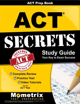 ACT Prep Book: ACT Secrets Study Guide: Complete Review, Practice Test, Video Tutorials for the ACT Test Cover Image