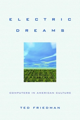 Electric Dreams: Computers in American Culture Cover Image