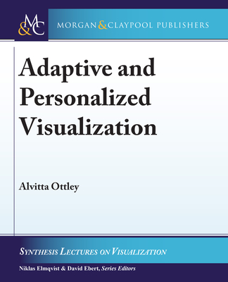 Adaptive and Personalized Visualization (Synthesis Lectures on Visualization) Cover Image