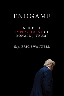 Endgame: Inside the Impeachment of Donald J. Trump