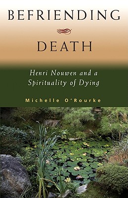 Befriending Death: Henri Nouwen and a Spirituality of Dying Cover Image