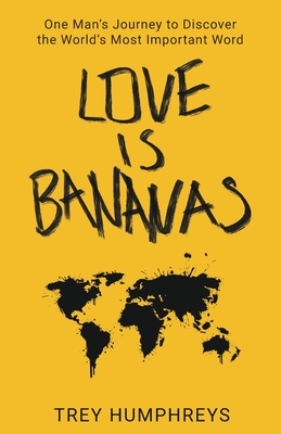 Love Is Bananas By Trey Humphreys Cover Image