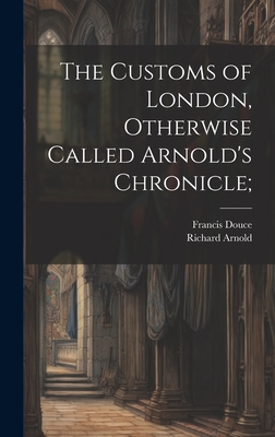 The Customs of London, Otherwise Called Arnold's Chronicle; Cover Image