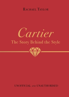 Cartier: The Story Behind the Style By Rachael Taylor Cover Image
