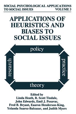 Applications of Heuristics and Biases to Social Issues (Social Psychological Applications to Social Issues #3)