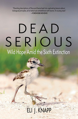 Dead Serious: Wild Hope Amid the Sixth Extinction Cover Image
