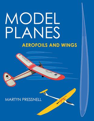Model Planes: Aerofoils and Wings By Martyn Pressnell Cover Image