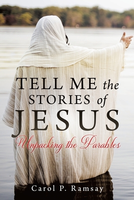 Tell Me the Stories of Jesus: Unpacking the Parables
