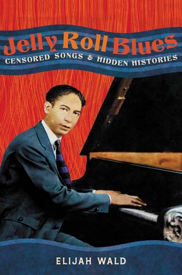Jelly Roll Blues: Censored Songs and Hidden Histories Cover Image