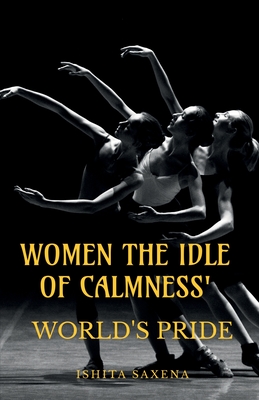 'Women the Idle of Calmness': World's Pride By Ishita Saxena Cover Image