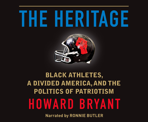 The Heritage: Black Athletes, a Divided America, and the Politics of Patriotism Cover Image