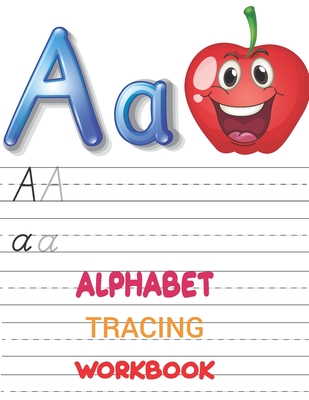 Alphabet Tracing Workbook: Preschool writing Workbook with Sight words for Pre K, Kindergarten and Kids Ages 3-5. ABC print handwriting book, let By Donald Markel Publication Cover Image