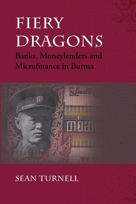 Fiery Dragons: Banks, Moneylenders and Microfinance in Burma Cover Image