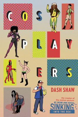 Cosplayers: Perfect Collection By Dash Shaw Cover Image