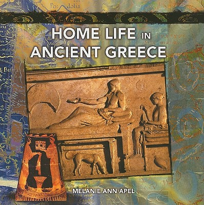 Home Life in Ancient Greece (Primary Sources of Ancient