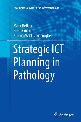 Strategic ICT Planning in Pathology (Healthcare Delivery in the Information Age) Cover Image