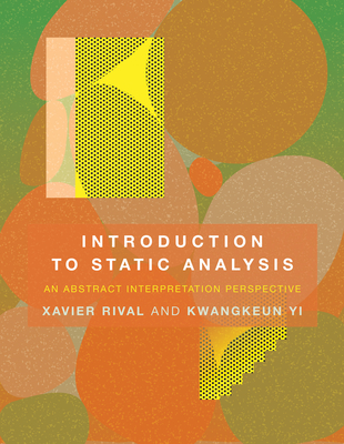 Introduction to Static Analysis: An Abstract Interpretation Perspective By Xavier Rival, Kwangkeun Yi Cover Image