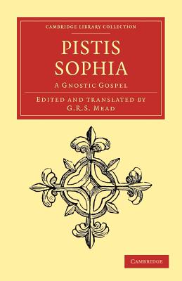 Pistis Sophia: A Gnostic Gospel (Cambridge Library Collection - Religion) Cover Image
