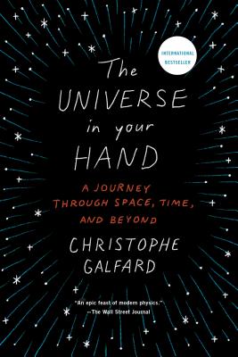The Universe in Your Hand: A Journey Through Space, Time, and Beyond By Christophe Galfard Cover Image