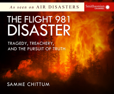 The Flight 981 Disaster: Tragedy, Treachery, and the Pursuit of Truth (Air Disasters #1) By Samme Chittum, Keith Sellon-Wright (Narrated by) Cover Image