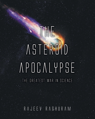 The Asteroid Apocalypse: The Greatest War in Science Cover Image