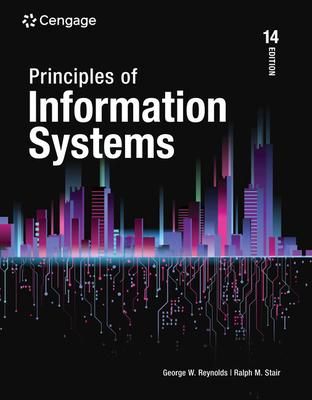  Principles of Information Systems (MindTap Course List):  9780357112410: Stair, Ralph, Reynolds, George: Books