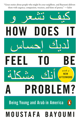 How Does It Feel to Be a Problem?: Being Young and Arab in America By Moustafa Bayoumi Cover Image
