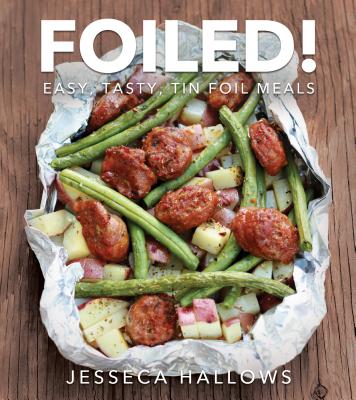 Foiled!: Easy, Tasty Tin Foil Meals Cover Image