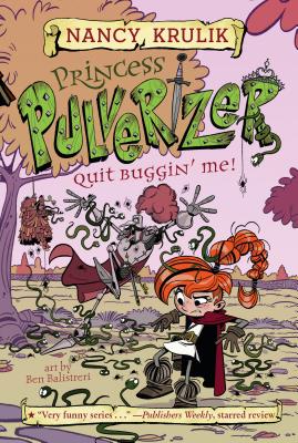 Quit Buggin' Me! #4 (Princess Pulverizer #4)