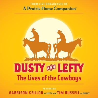 Dusty and Lefty Lib/E: The Lives of the Cowboys By Garrison Keillor, Tim Russell (Performed by) Cover Image