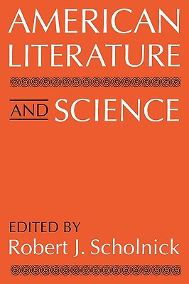 American Literature and Science By Robert Scholnick (Editor) Cover Image