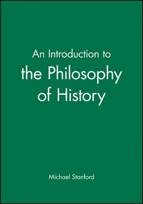 An Introduction to the Philosophy of History By Michael Stanford Cover Image
