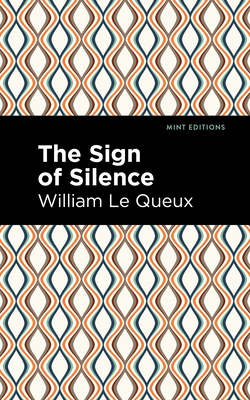 The Sign of Silence By William Le Queux, Mint Editions (Contribution by) Cover Image