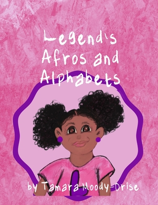 Legend's Afros and Alphabets By Tamara Moody-Orise Cover Image