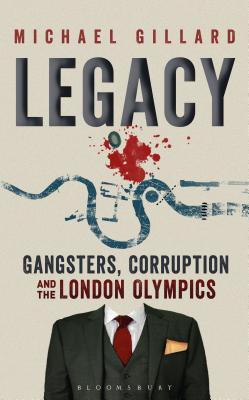 Legacy: Gangsters, Corruption and the London Olympics