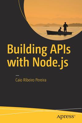 Building APIs with Node.js By Caio Ribeiro Pereira Cover Image
