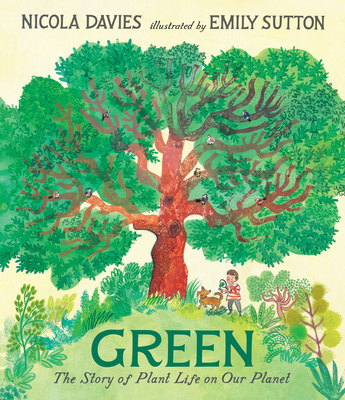 Green: The Story of Plant Life on Our Planet By Nicola Davies, Emily Sutton (Illustrator) Cover Image