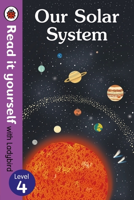 Our Solar System - Read It Yourself with Ladybird Level 4 cover