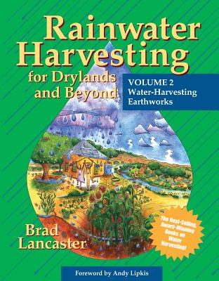 Rainwater Harvesting for Drylands and Beyond, Volume 2: Water-Harvesting Earthworks