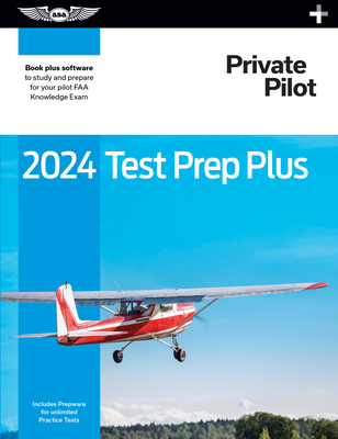 2024 Private Pilot Test Prep Plus: Paperback Plus Software to Study and Prepare for Your Pilot FAA Knowledge Exam Cover Image