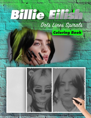 Billie Eilish Dots Lines Spirals Coloring Book: New Kind Of Stress