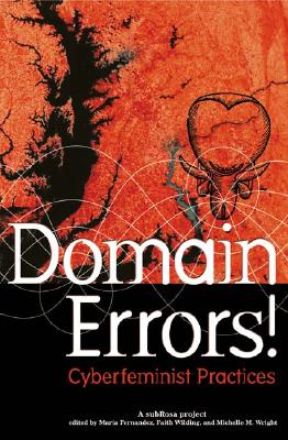 Domain Errors!: Cyberfeminist Practices: A subRosa Project Cover Image