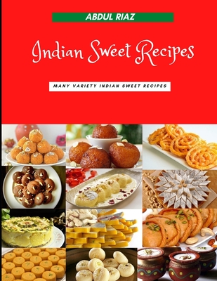Indian Sweet Recipes: Many variety Indian Sweet Recipes