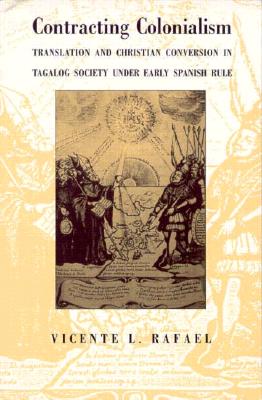Contracting Colonialism: Translation and Christian Conversion in Tagalog Society Under Early Spanish Rule Cover Image