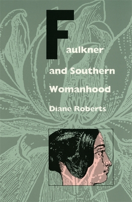 Faulkner and Southern Womanhood Cover Image