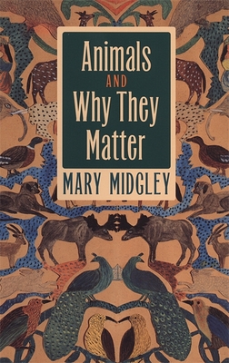 Animals and Why They Matter By Mary Midgley Cover Image