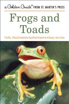 Frogs and Toads (A Golden Guide from St. Martin's Press)