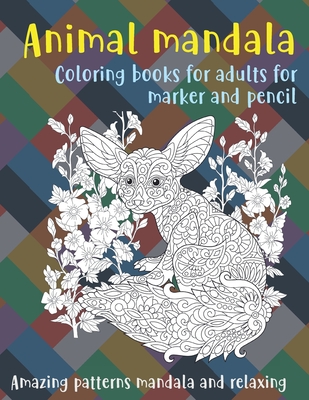 Animal Mandala Coloring Books for Adults for Marker and Pencil - Amazing Patterns Mandala and Relaxing