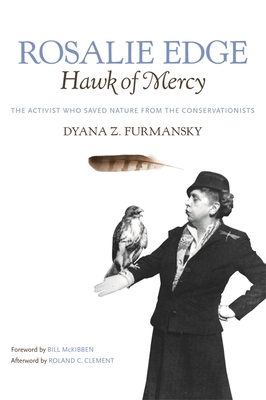 Rosalie Edge, Hawk of Mercy: The Activist Who Saved Nature from the Conservationists (Wormsloe Foundation Nature Books)