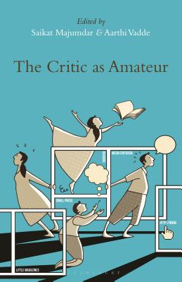 The Critic as Amateur By Saikat Majumdar (Editor), Aarthi Vadde (Editor) Cover Image